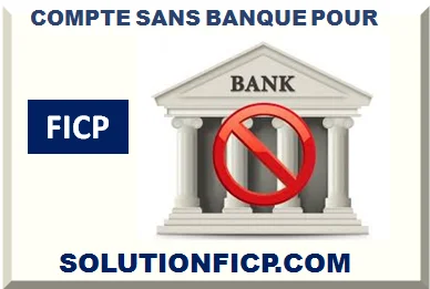 COMPTE SANS BANQUE POUR FICP